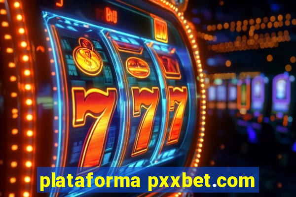 plataforma pxxbet.com